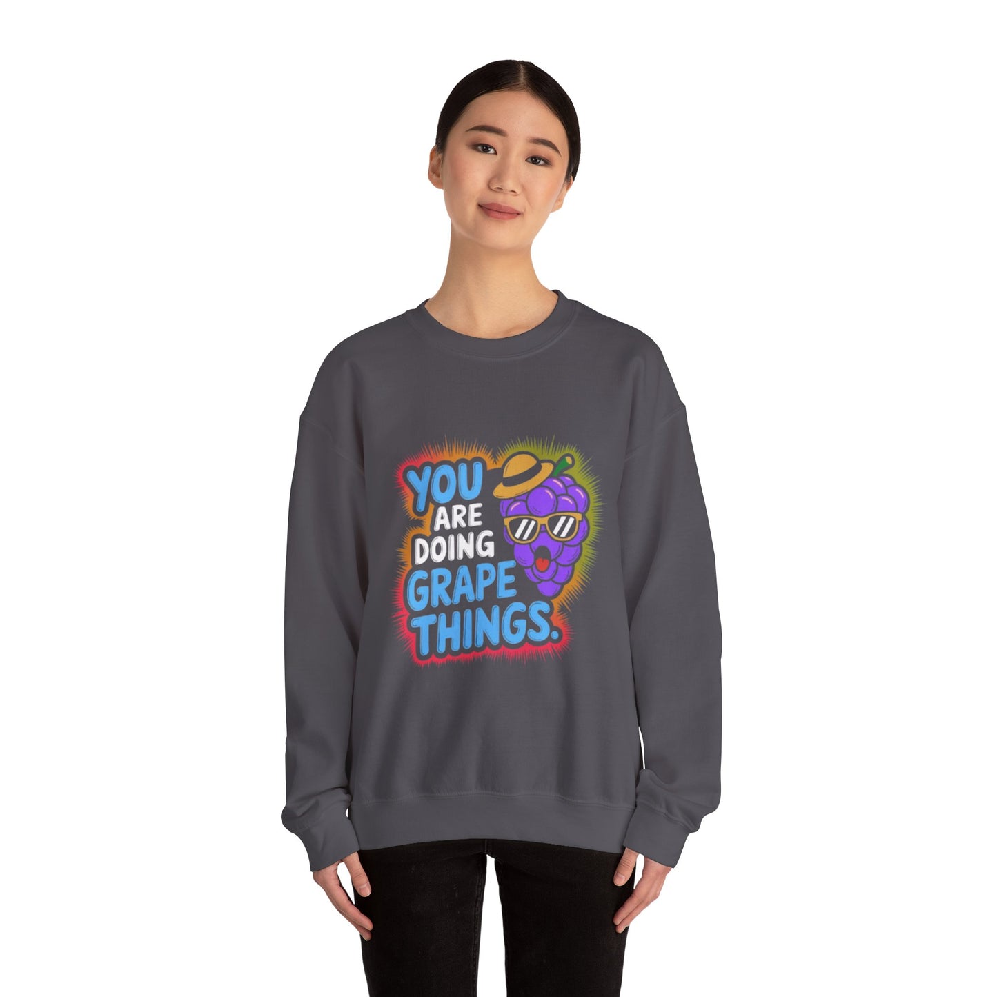 Sweatshirt -You are doing grape things