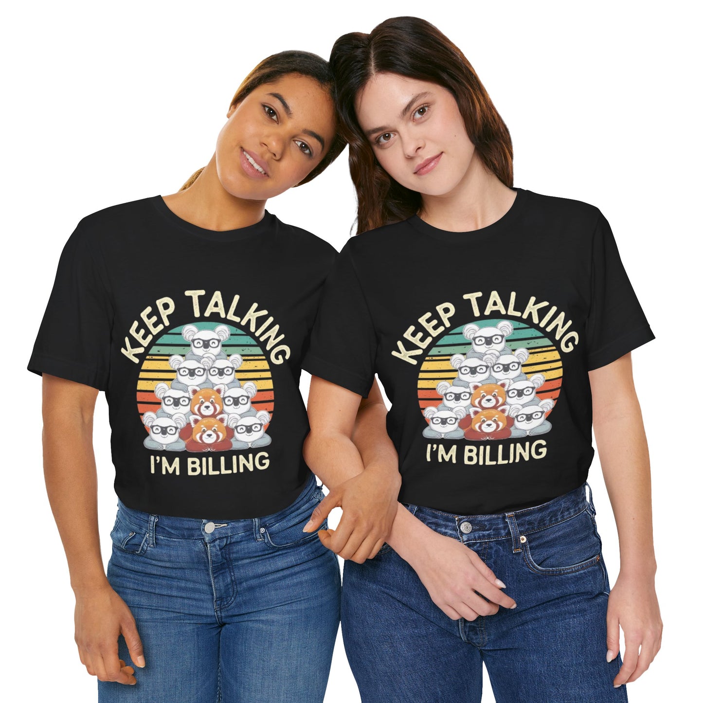 Graphic Tee - Keep Talking I'm Billing