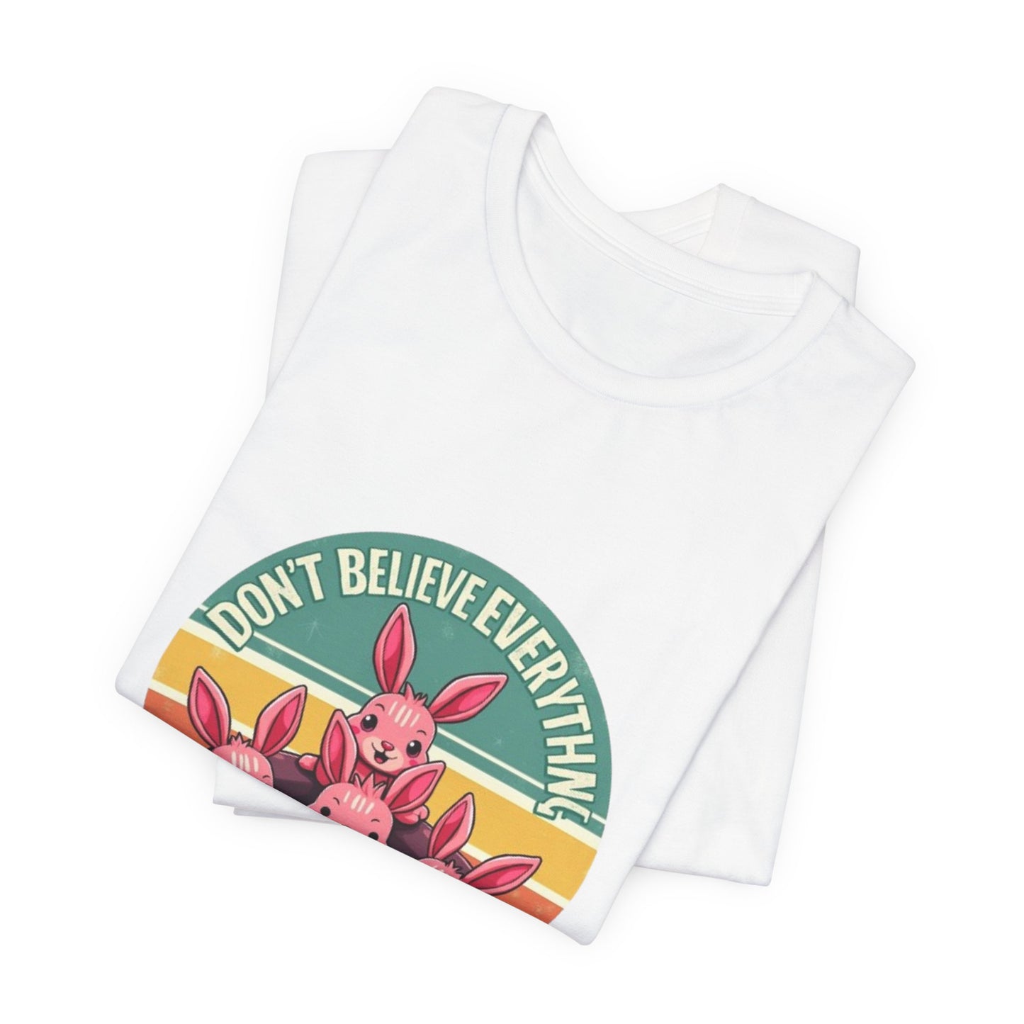 Graphic Tee - Don't Believe Everything You Think