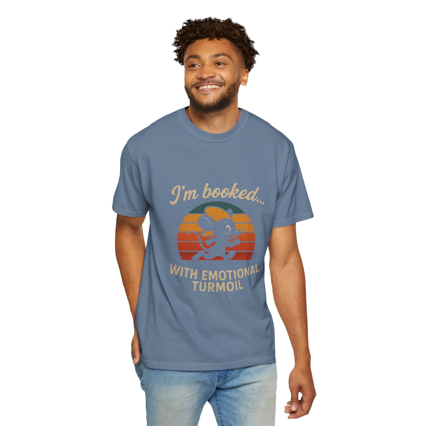 Garment-Dyed T-shirt: I'm Booked With Emotional Turmoil
