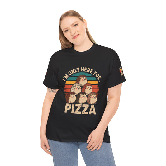 Cotton Tee -I'm only here for Pizza