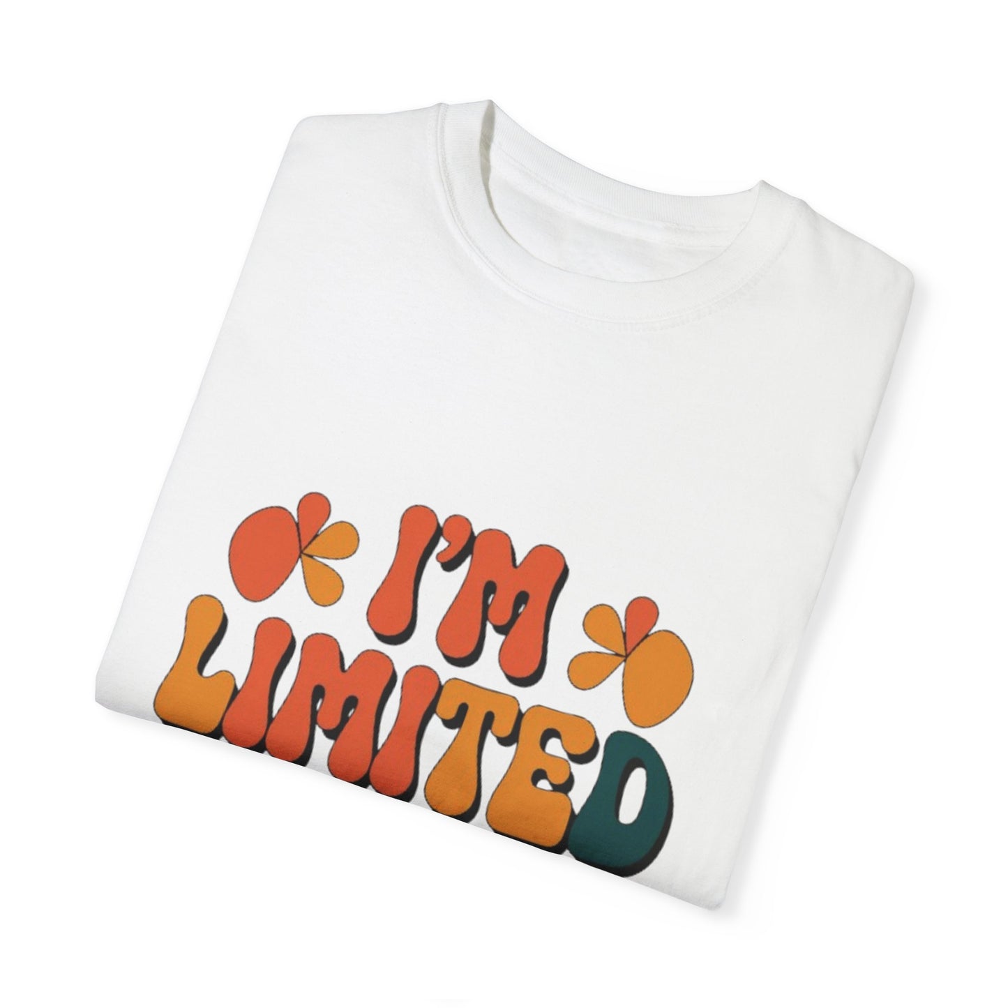 T-shirt -I'm limited edition