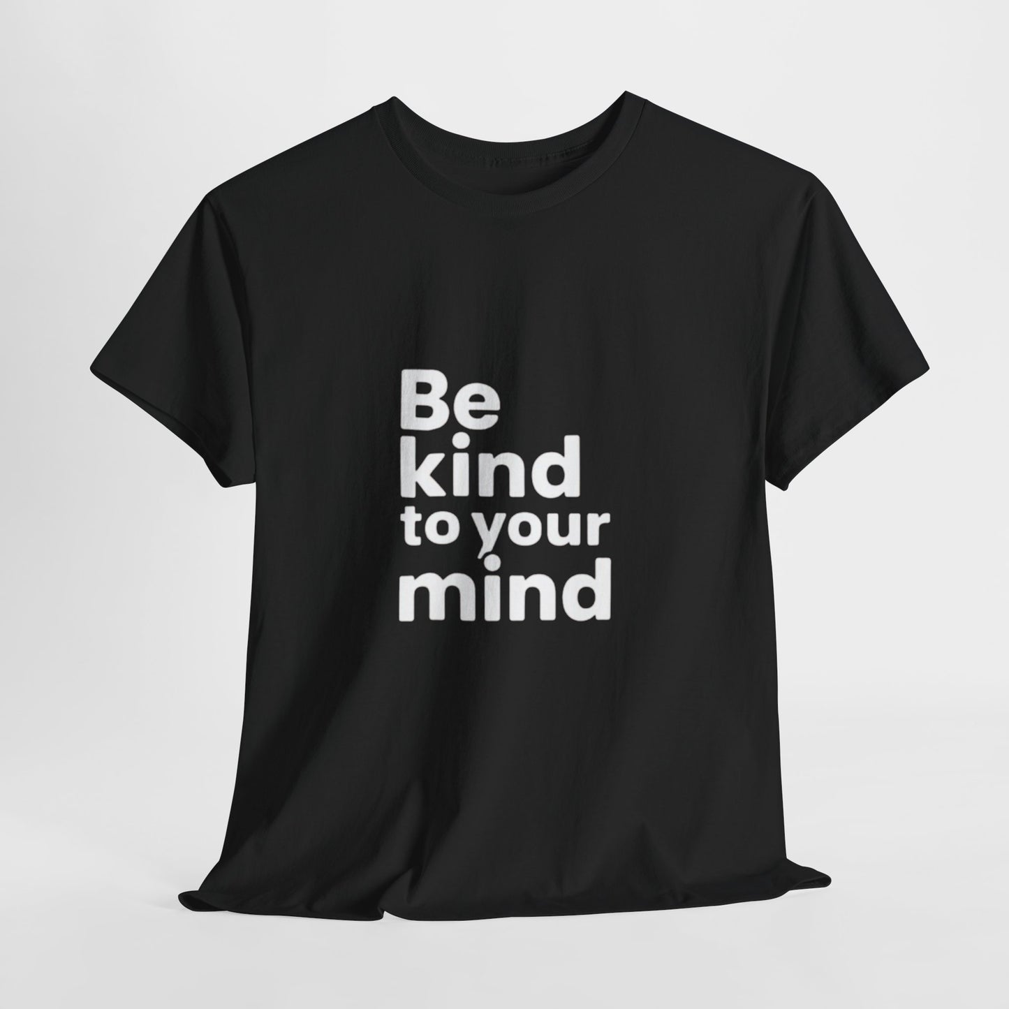 Be Kind to Your Mind – Mental Health T-Shirt