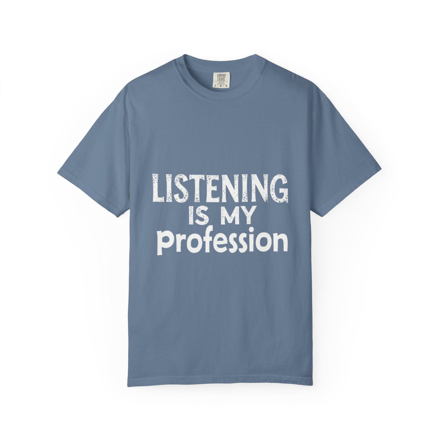 Unisex Garment-Dyed T-shirt - Listening is My Profession