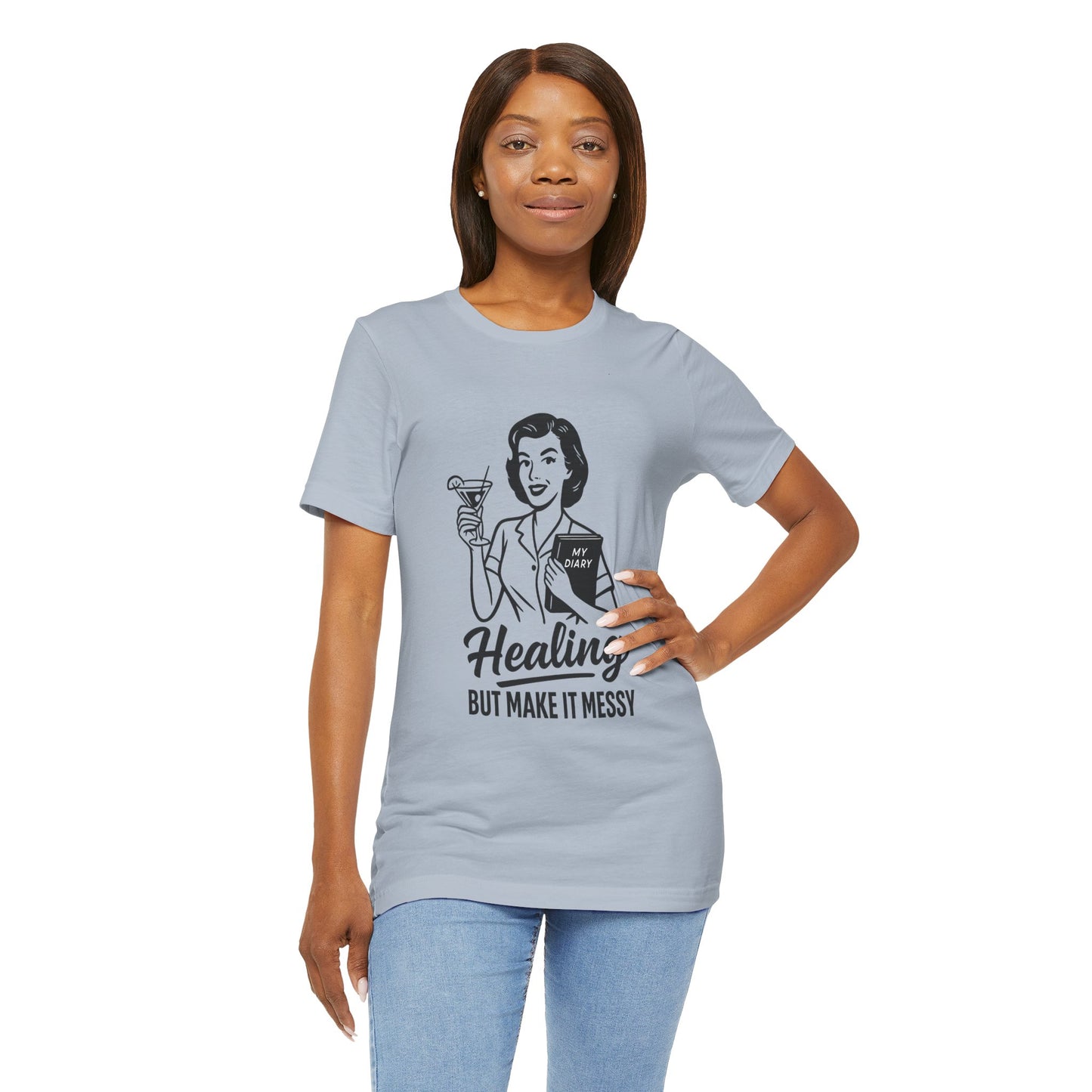 Healing But Make It Messy Tee - Unisex Jersey Short Sleeve T-Shirt