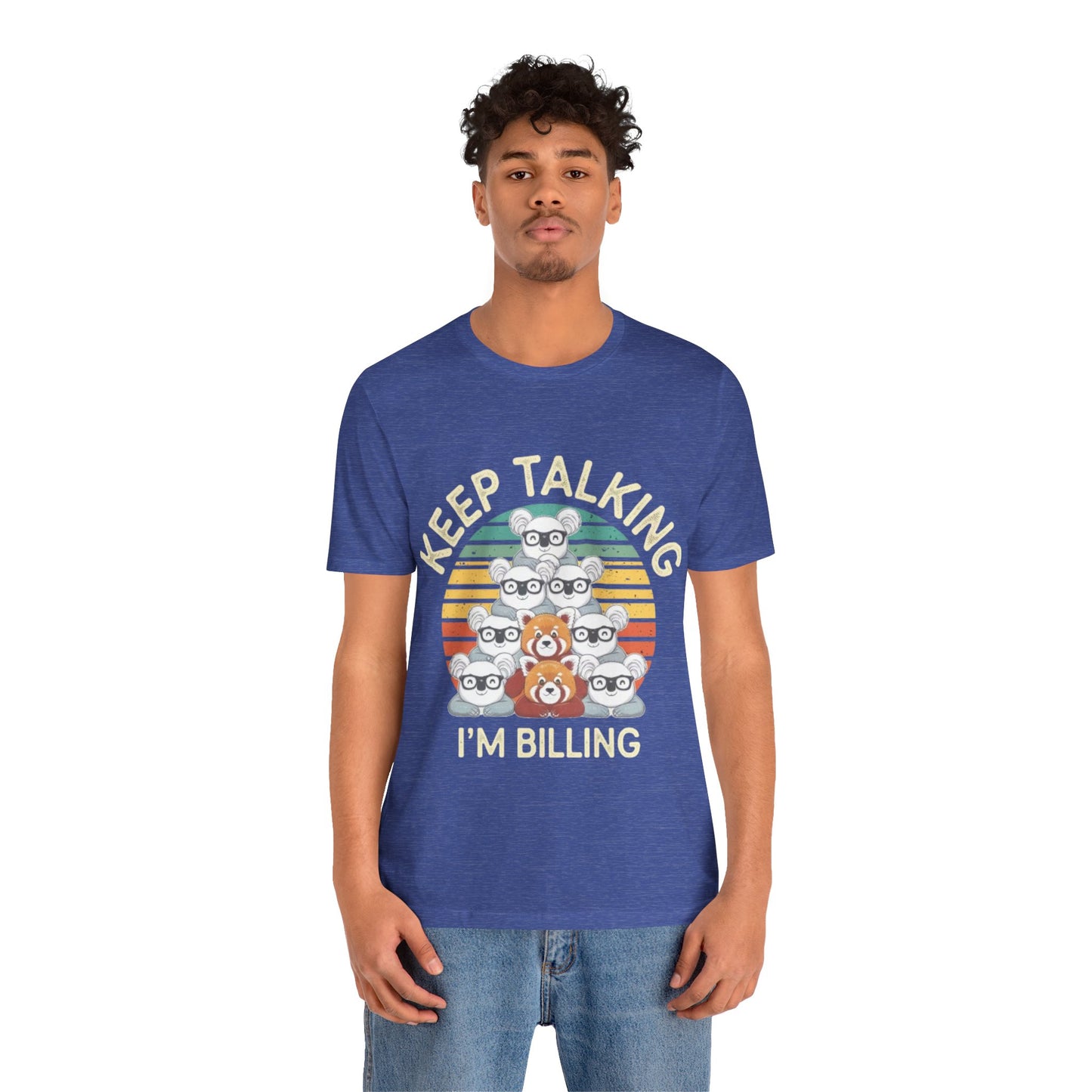 Graphic Tee - Keep Talking I'm Billing
