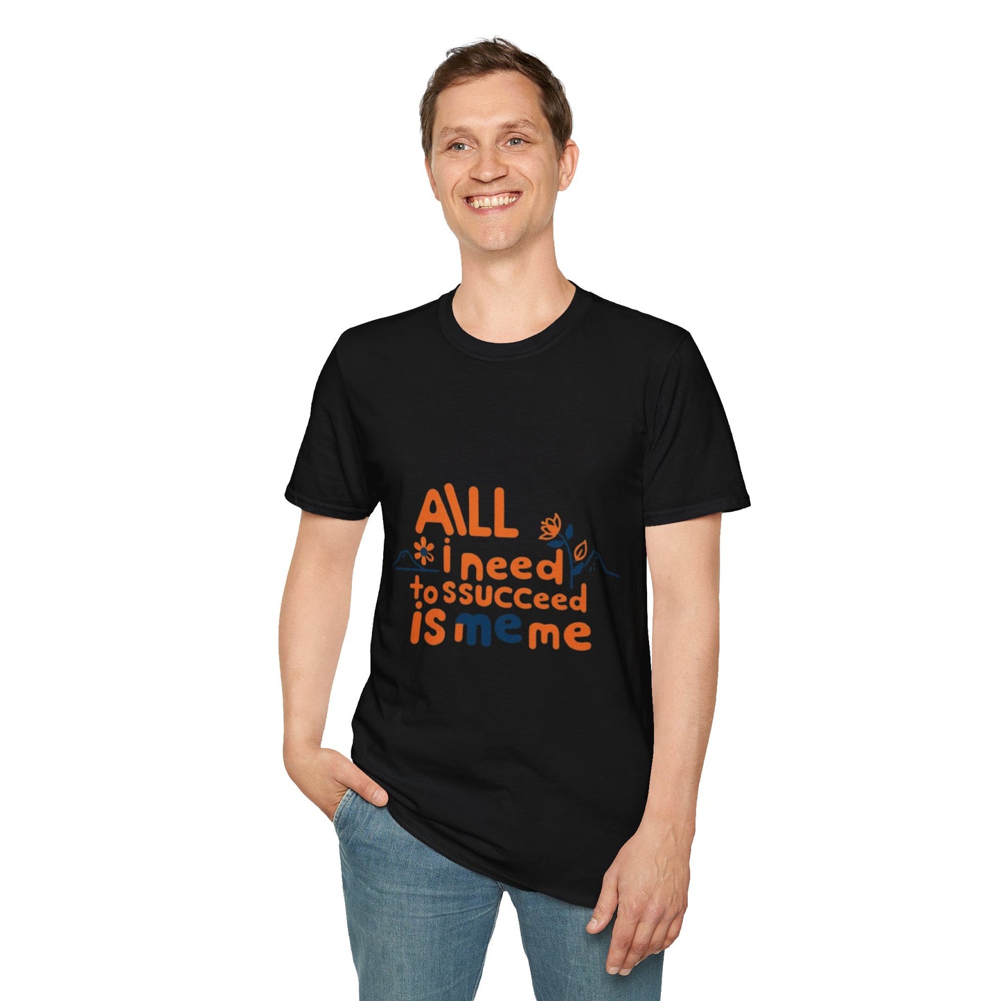 T-Shirt -All I need to succeed is me