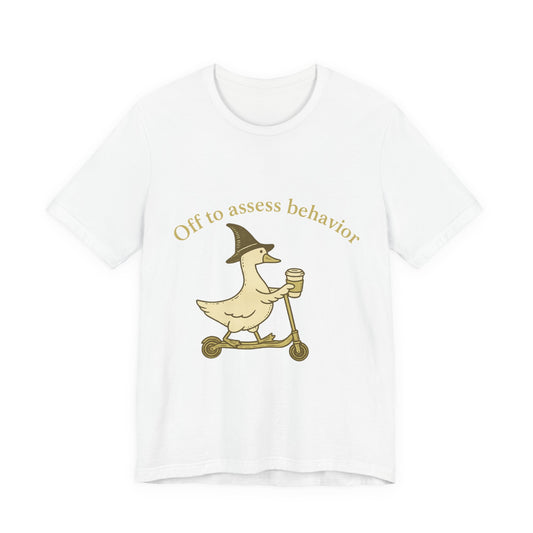 Off to Assess Behavior duck on scooter T-Shirt | Therapist Counselor Humor