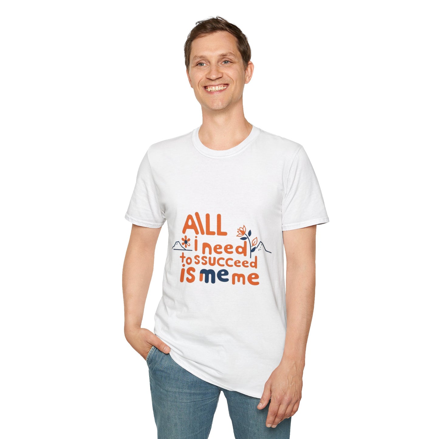 T-Shirt -All I need to succeed is me