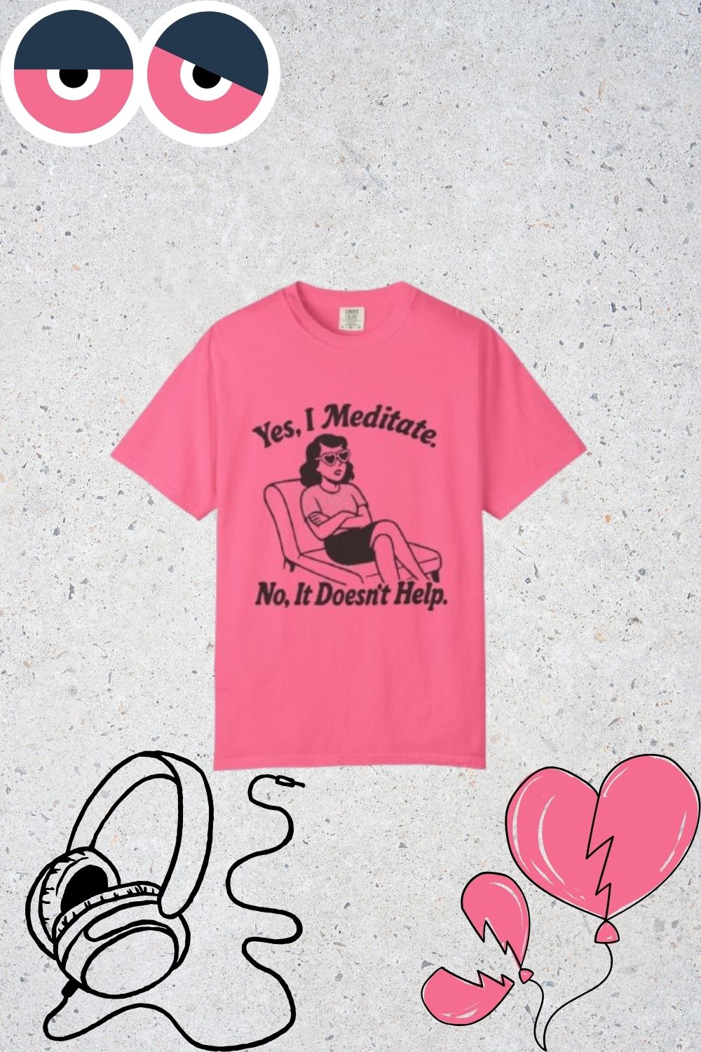 Meditation T-Shirt: Yes I Meditate, Casual Apparel Unisex Garment-Dyed