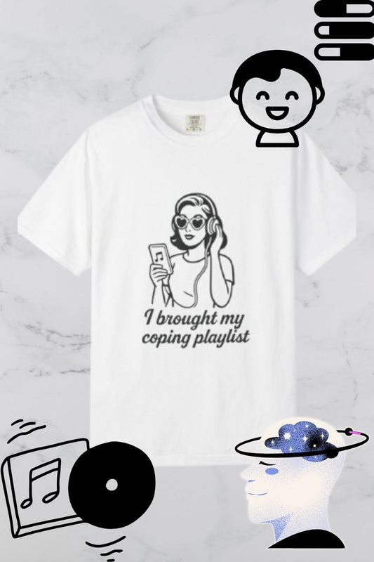 Chill Vibes T-Shirt, I Brought My Coping Playlist Unisex Tee