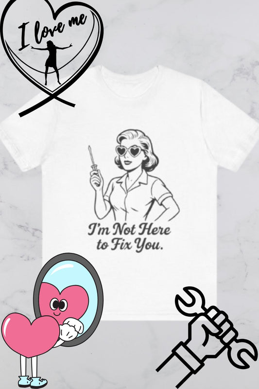 Sassy Graphic Tee: I'm Not Here to Fix You