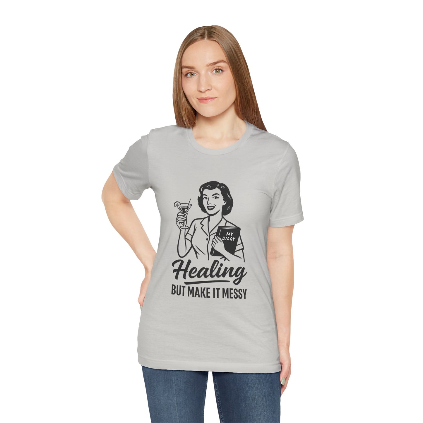 Healing But Make It Messy Tee - Unisex Jersey Short Sleeve T-Shirt