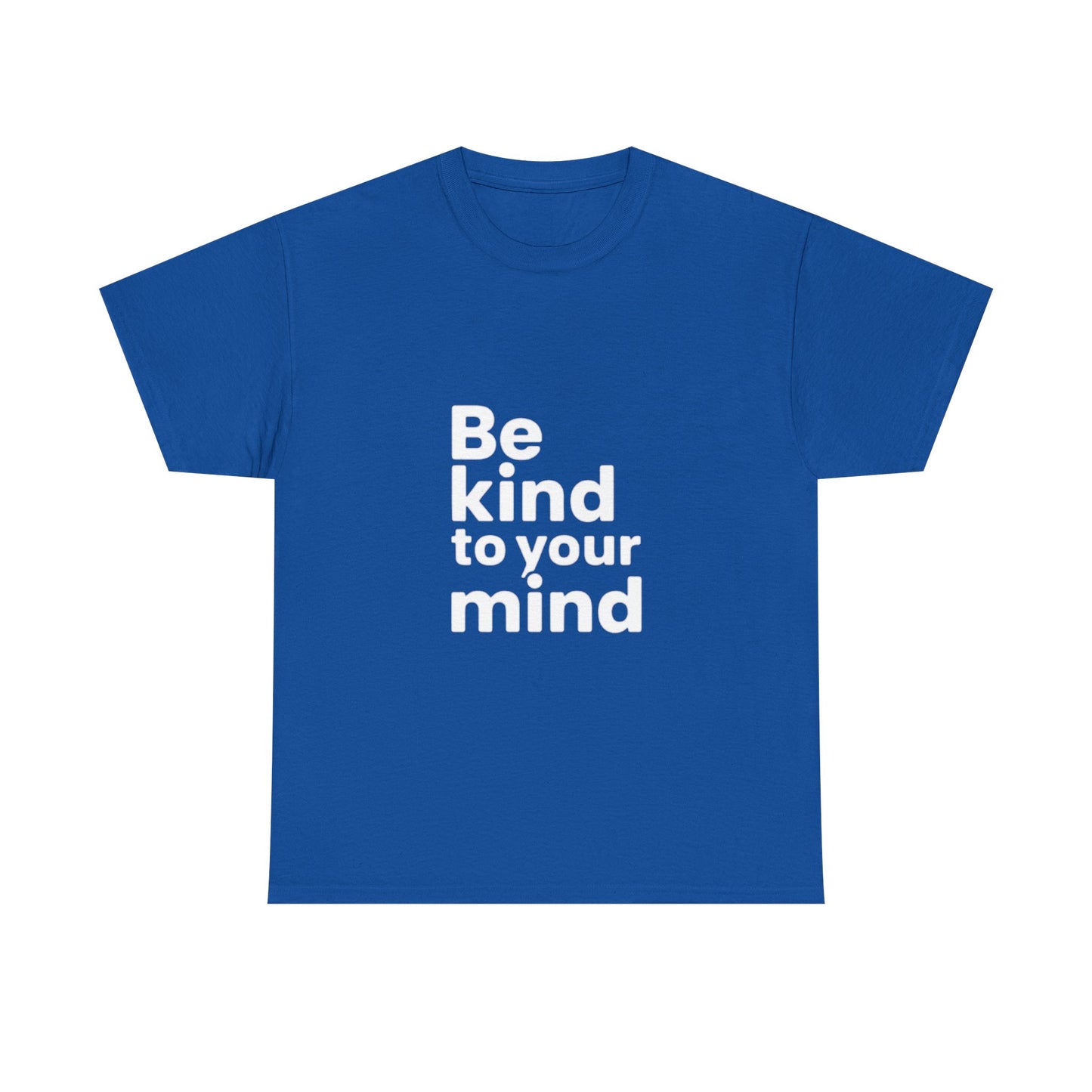 Be Kind to Your Mind – Mental Health T-Shirt