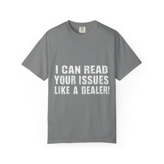 Funny Unisex Garment-Dyed Tee-I Can Read Your Issues