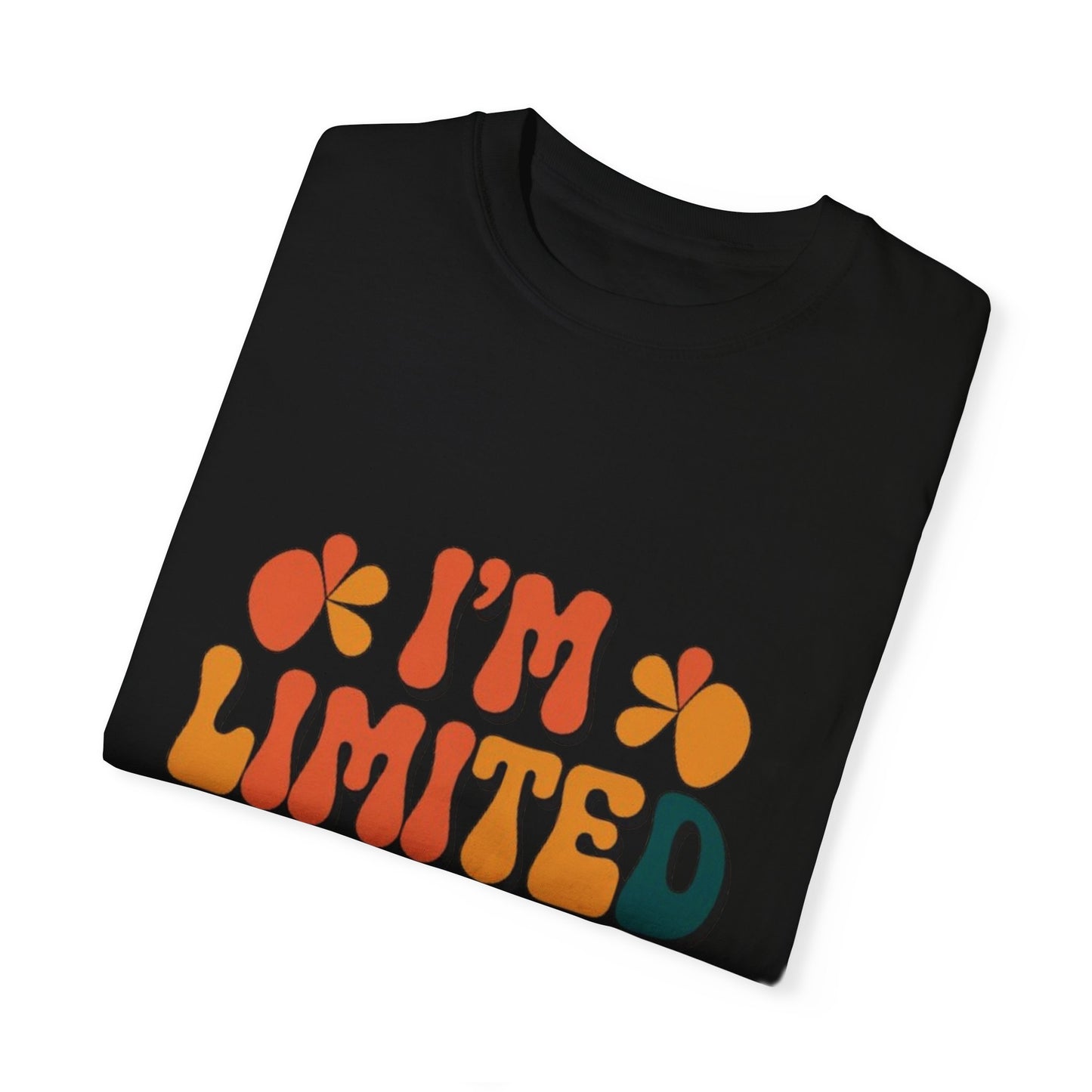 T-shirt -I'm limited edition