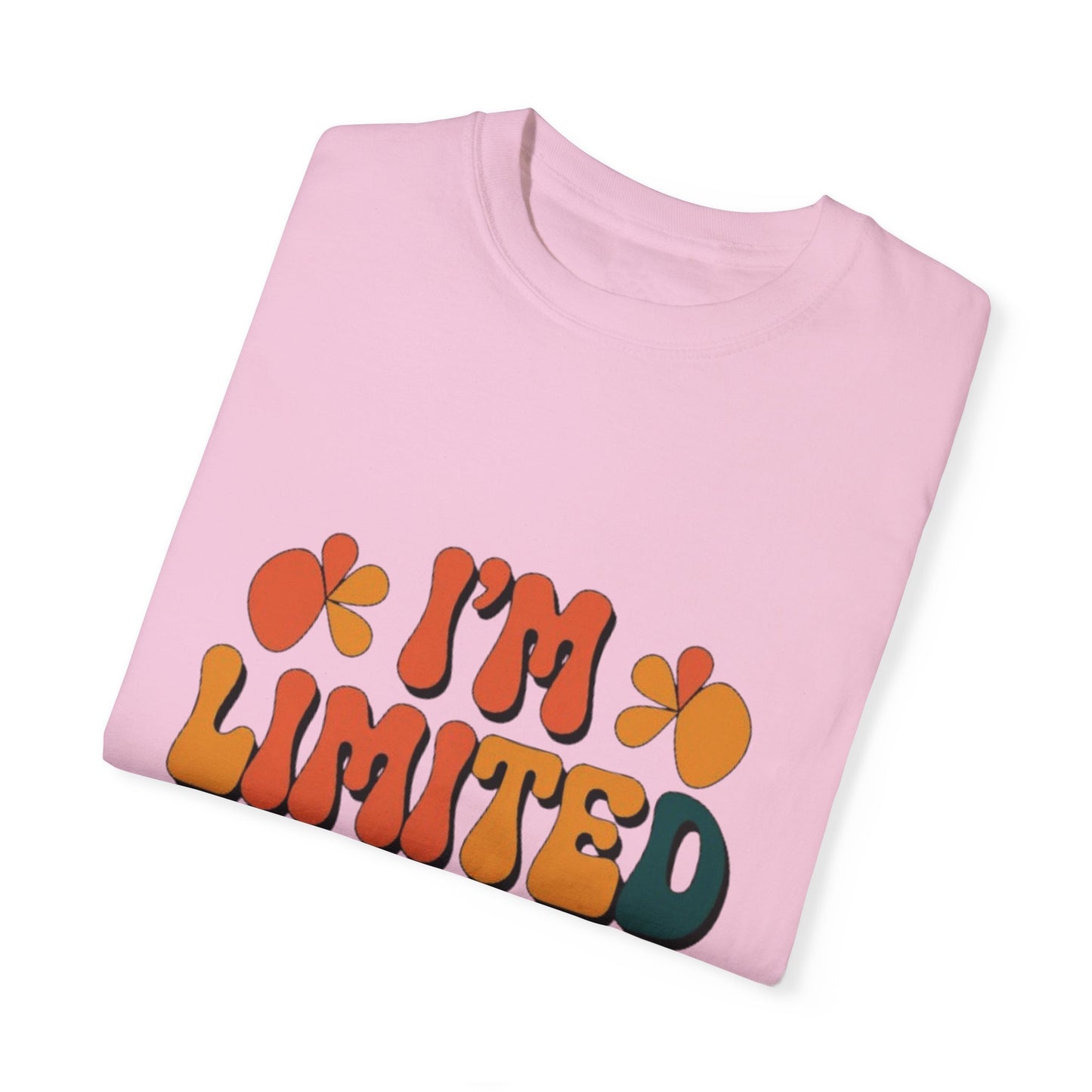 T-shirt -I'm limited edition