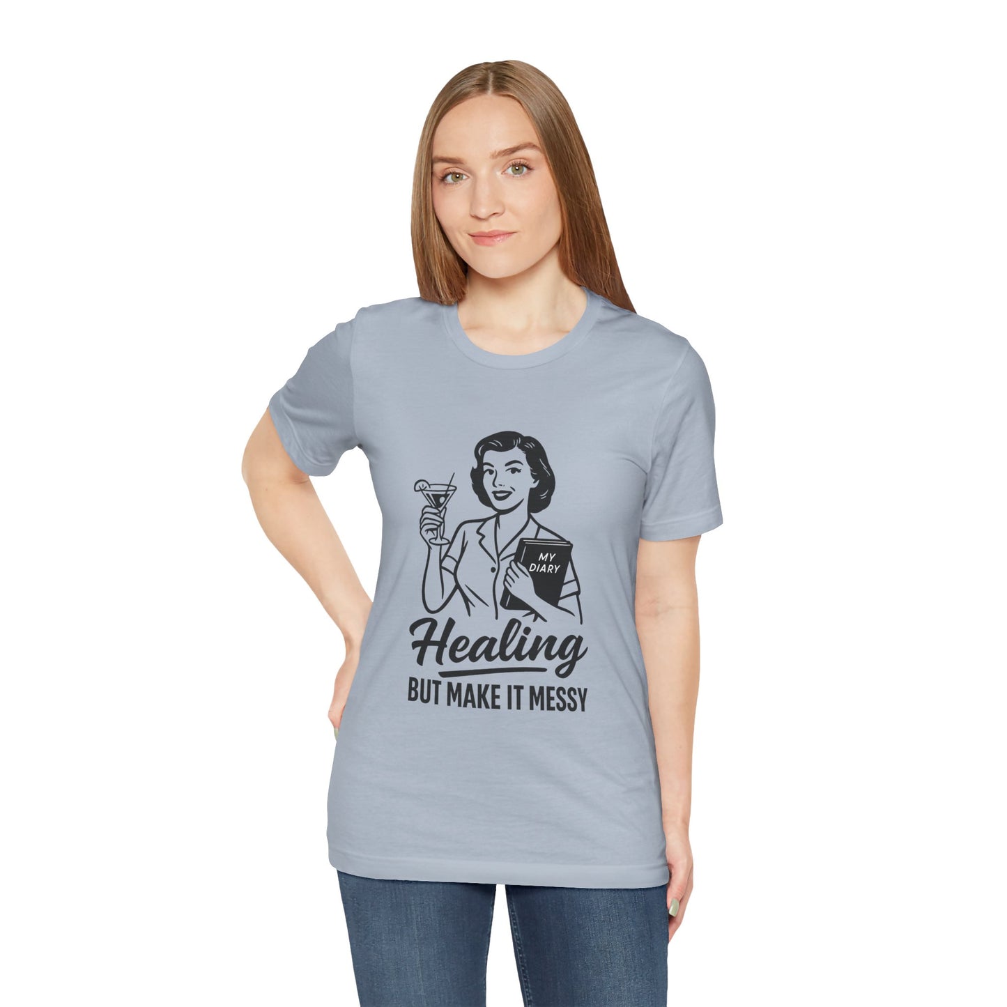 Healing But Make It Messy Tee - Unisex Jersey Short Sleeve T-Shirt