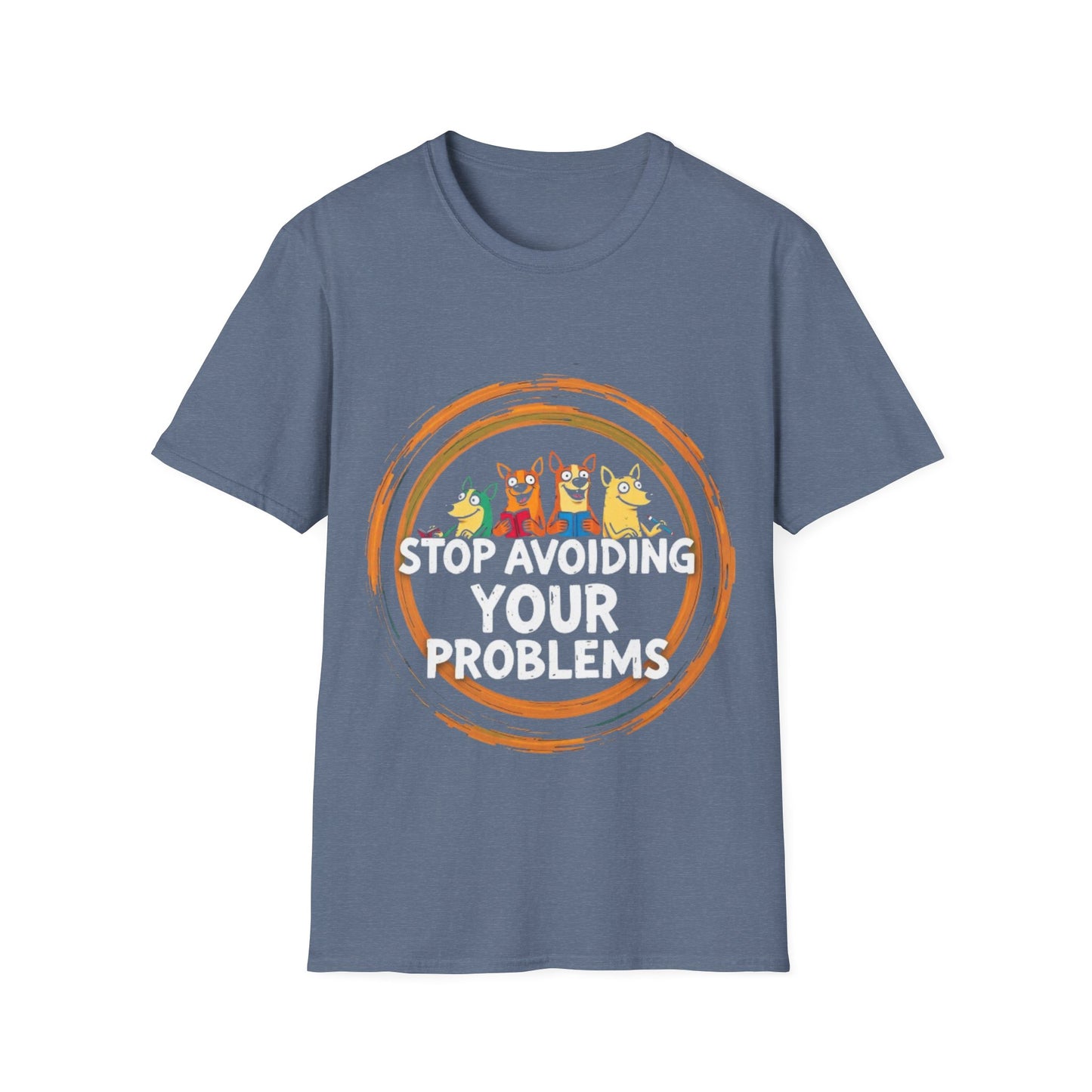 Funny Unisex T-Shirt - Stop Avoiding Your Problems