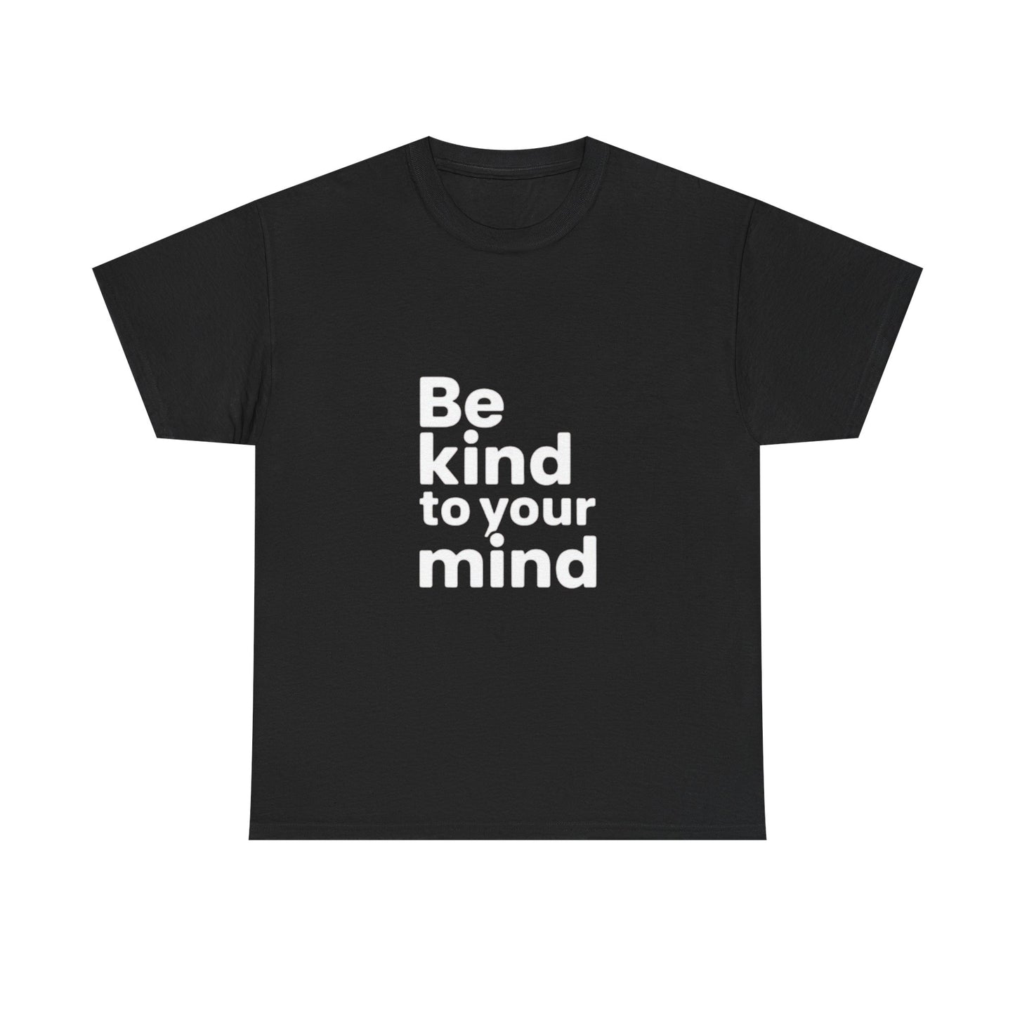 Be Kind to Your Mind – Mental Health T-Shirt