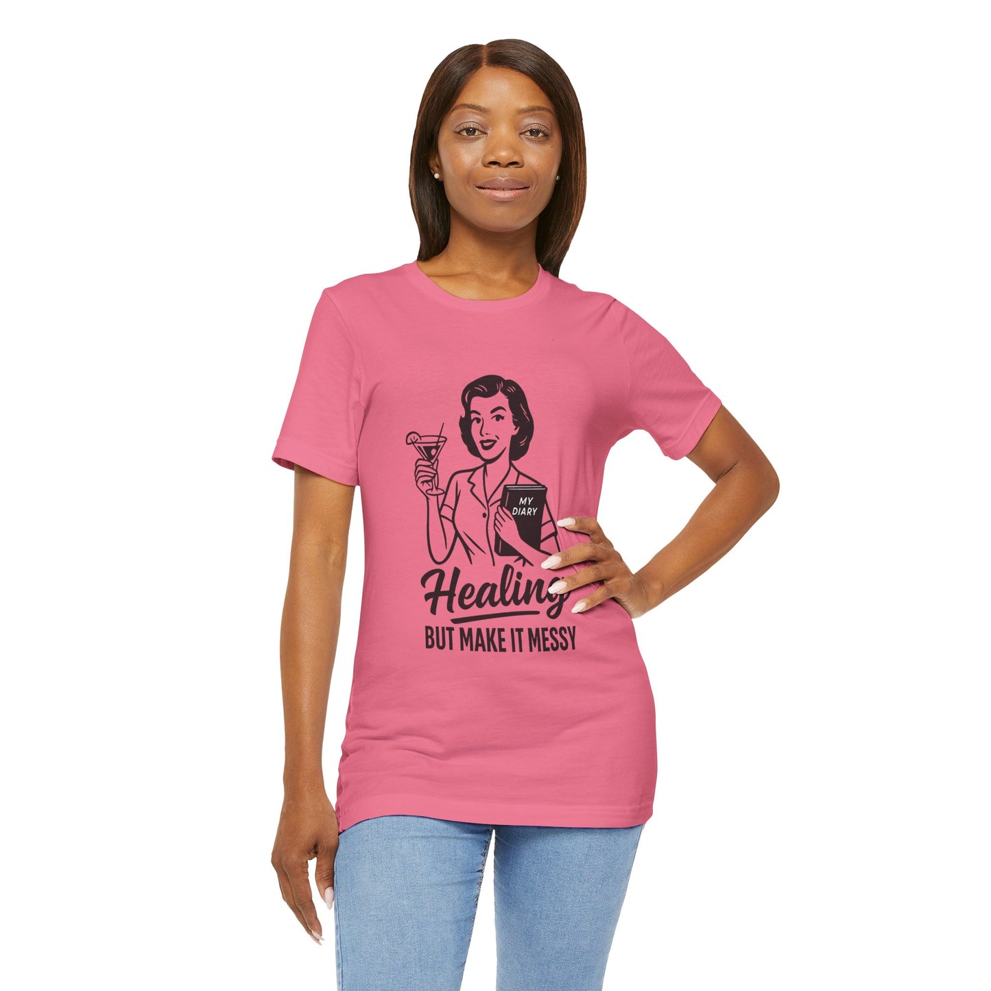 Healing But Make It Messy Tee - Unisex Jersey Short Sleeve T-Shirt
