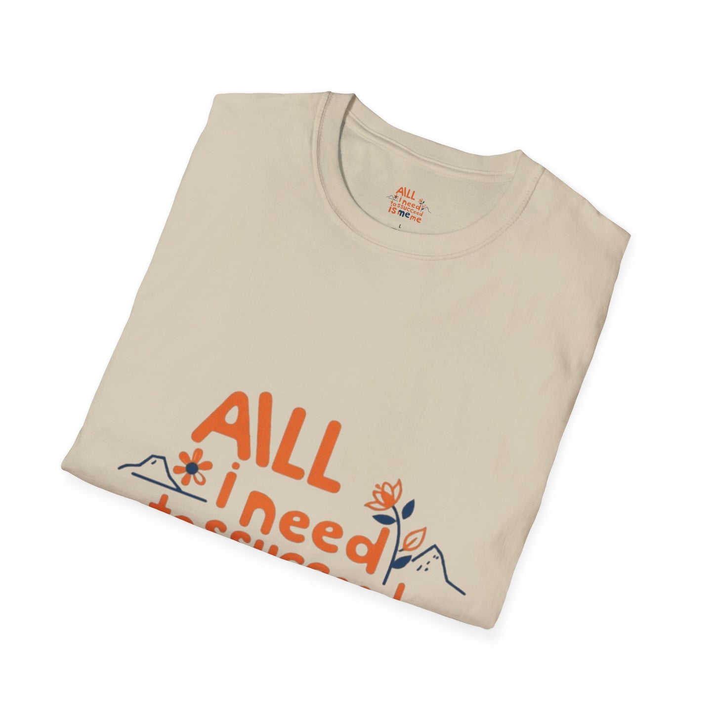 T-Shirt -All I need to succeed is me