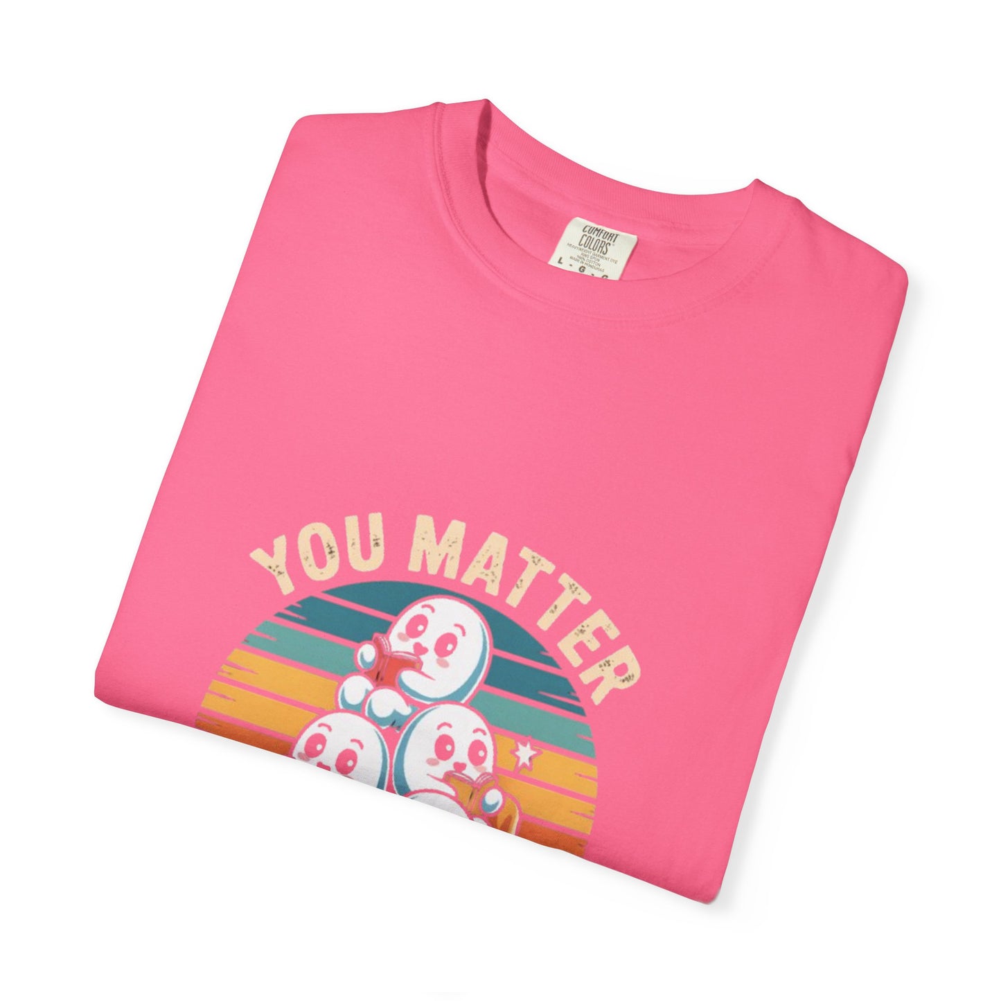Unisex Garment-Dyed T-Shirt - You Matter Start Over