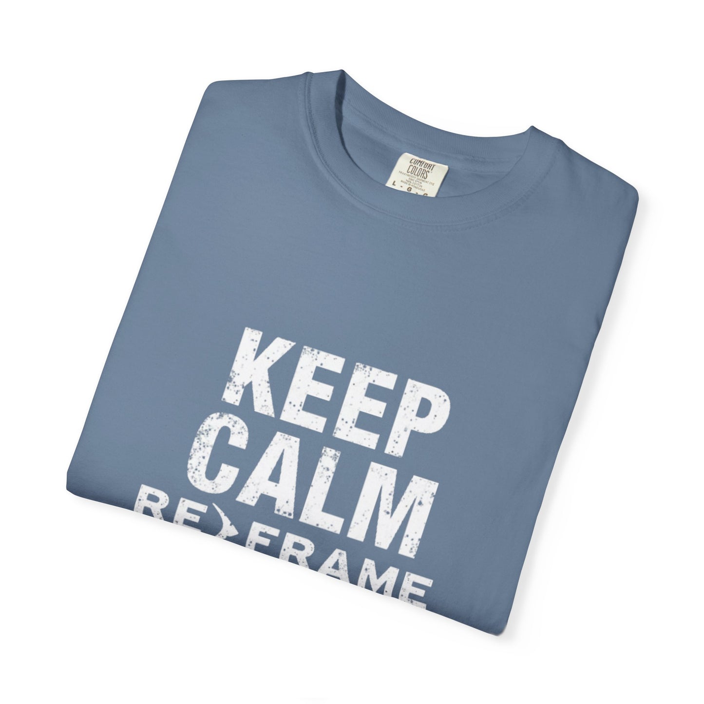 Thoughts Unisex T-Shirt -Keep Calm Reframe Your