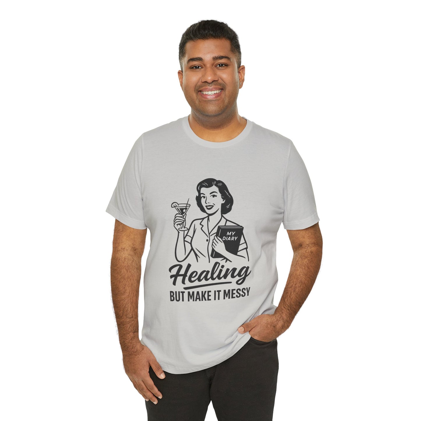 Healing But Make It Messy Tee - Unisex Jersey Short Sleeve T-Shirt