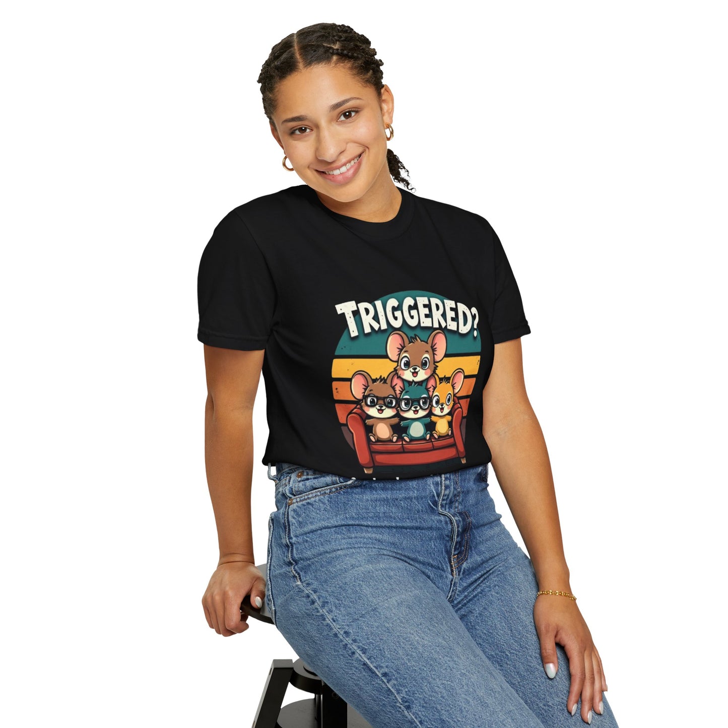 Funny Unisex Garment-Dyed T-Shirt - Triggered? Good, We're Making Progress
