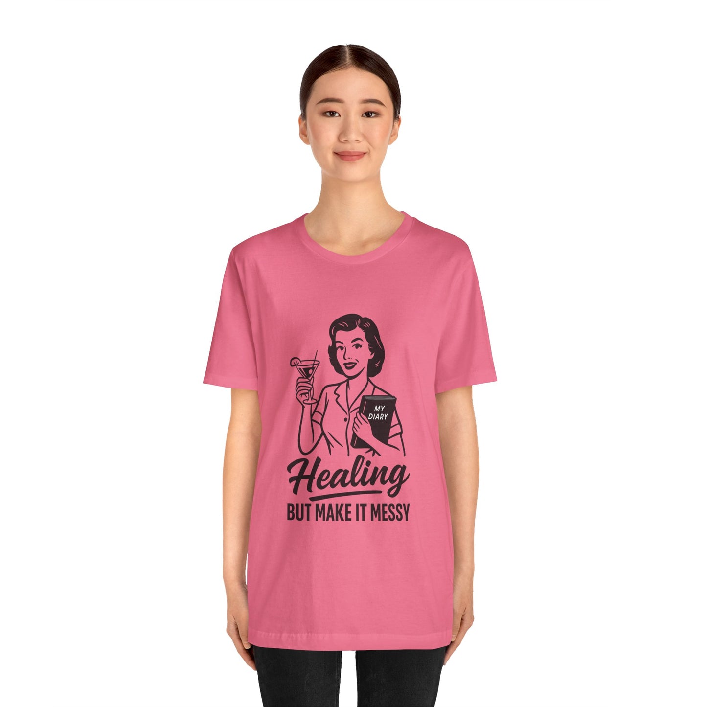 Healing But Make It Messy Tee - Unisex Jersey Short Sleeve T-Shirt