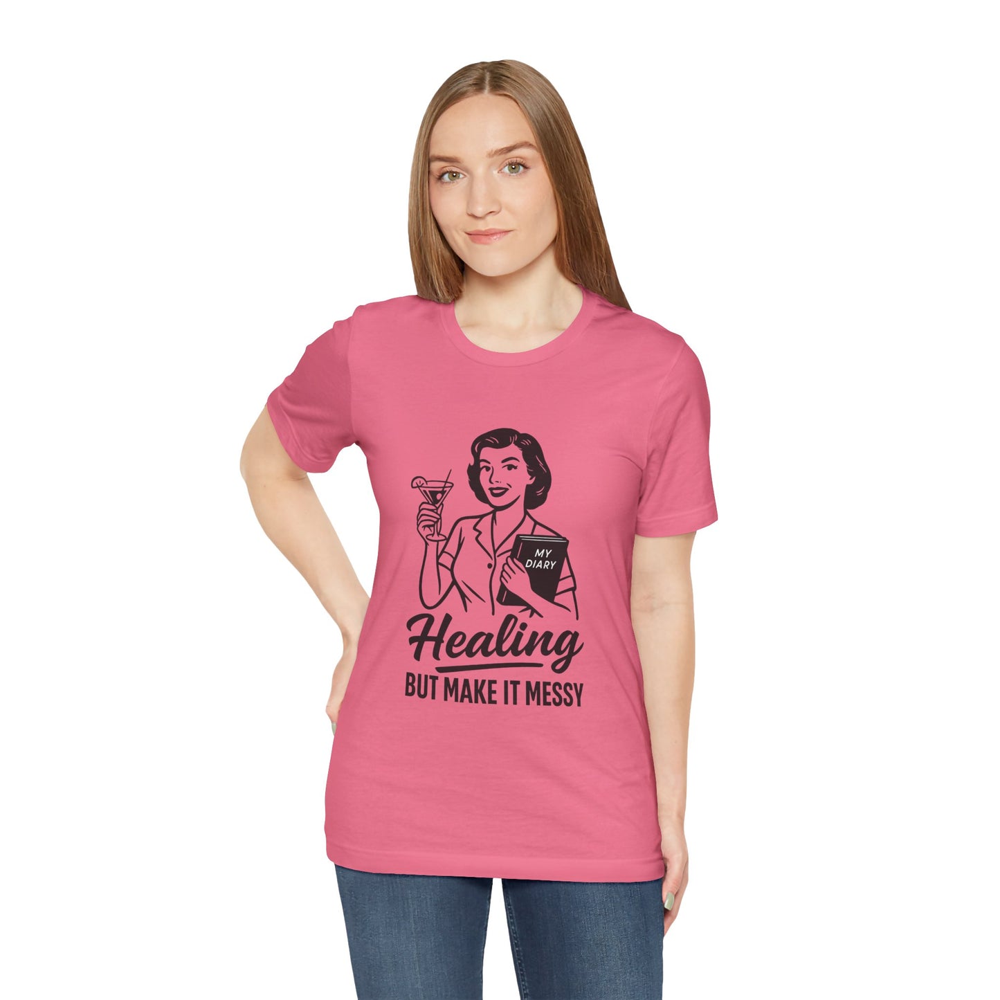 Healing But Make It Messy Tee - Unisex Jersey Short Sleeve T-Shirt