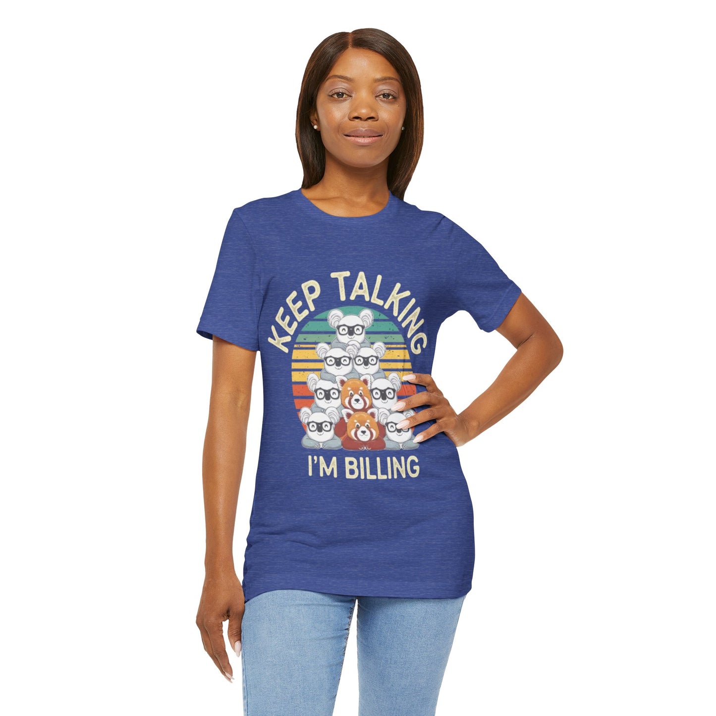 Graphic Tee - Keep Talking I'm Billing