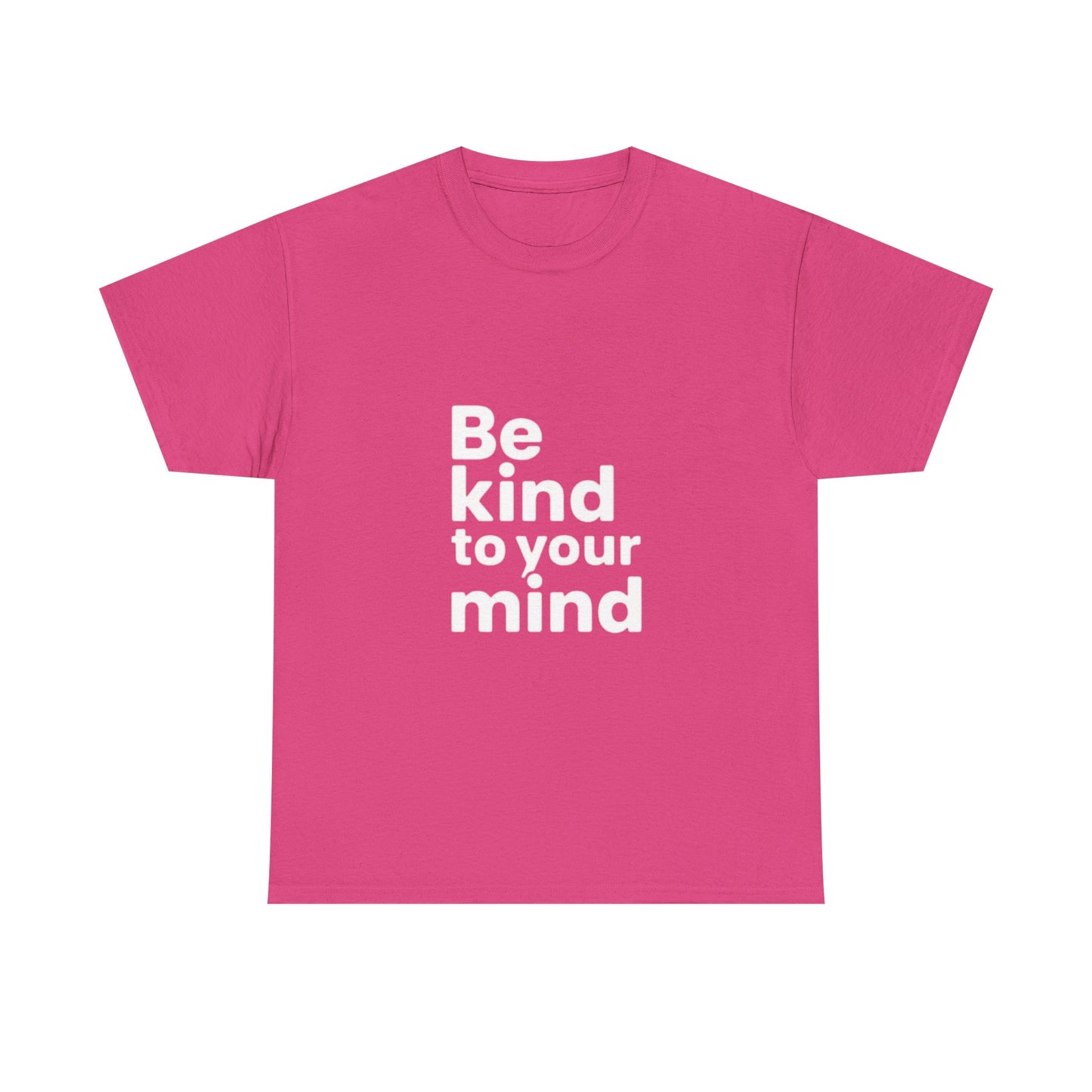 Be Kind to Your Mind – Mental Health T-Shirt