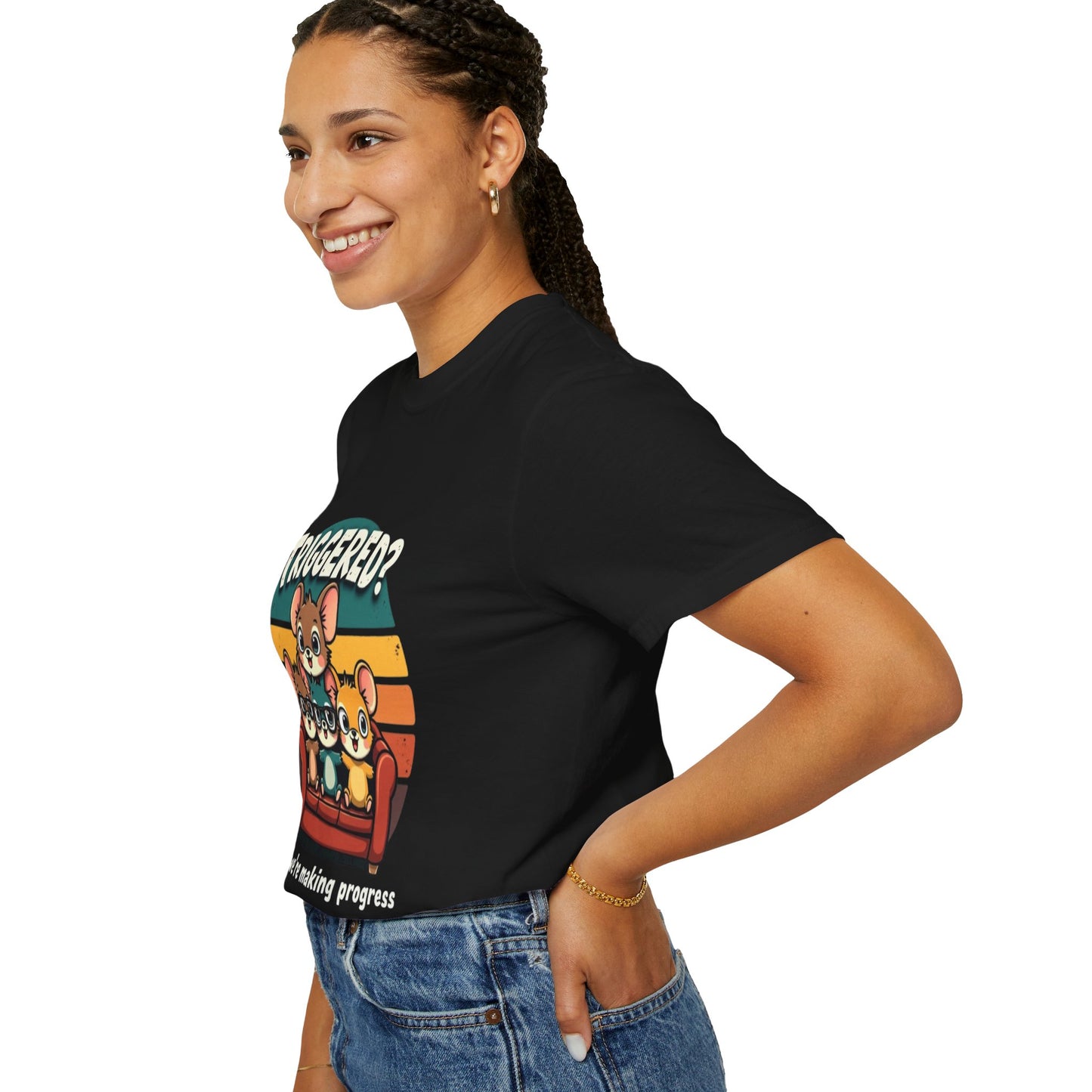 Funny Unisex Garment-Dyed T-Shirt - Triggered? Good, We're Making Progress