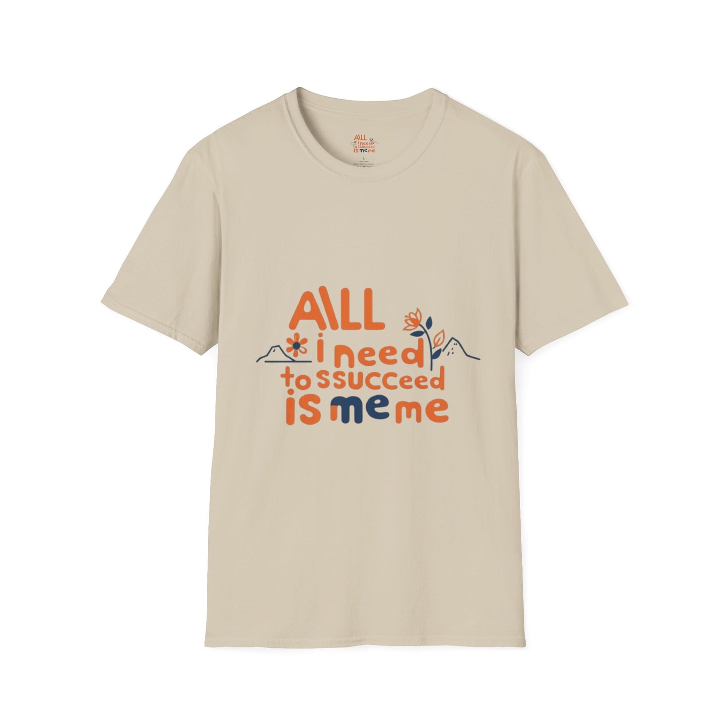 T-Shirt -All I need to succeed is me