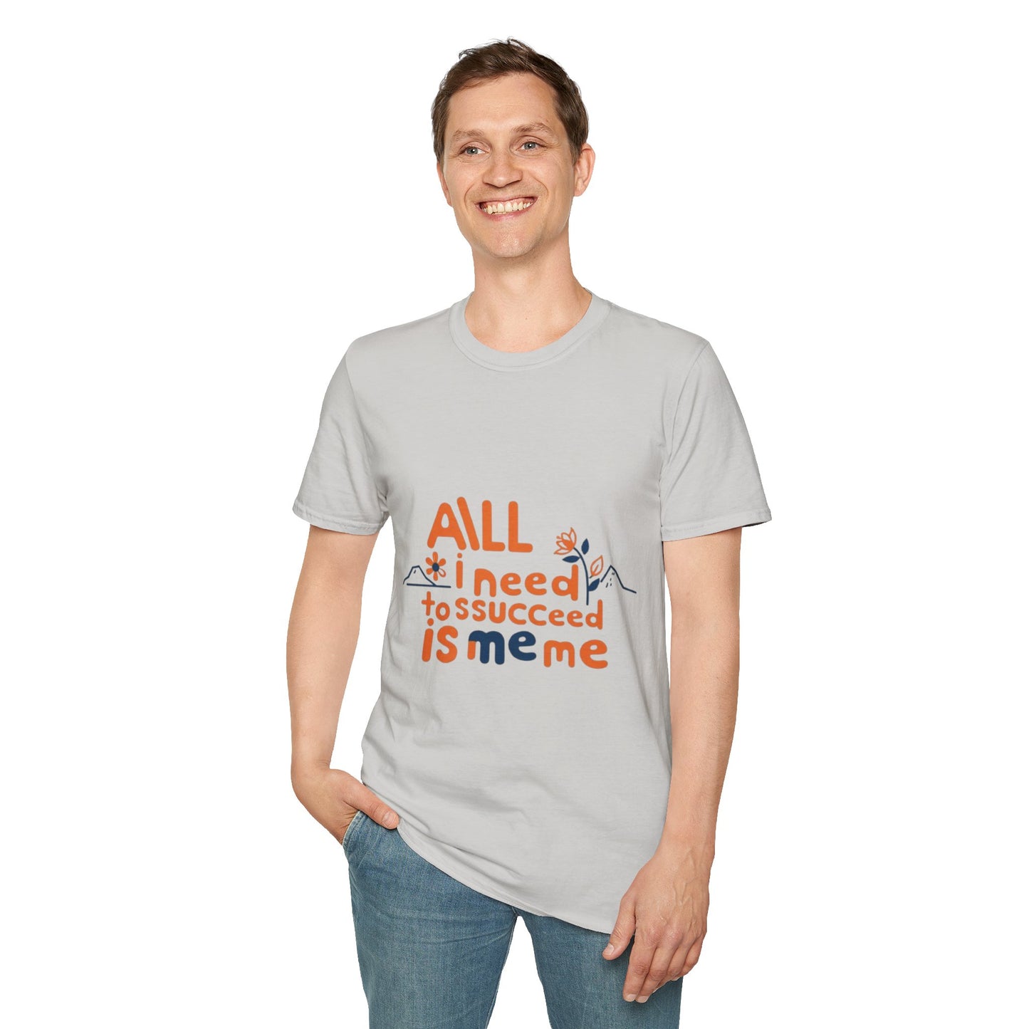 T-Shirt -All I need to succeed is me