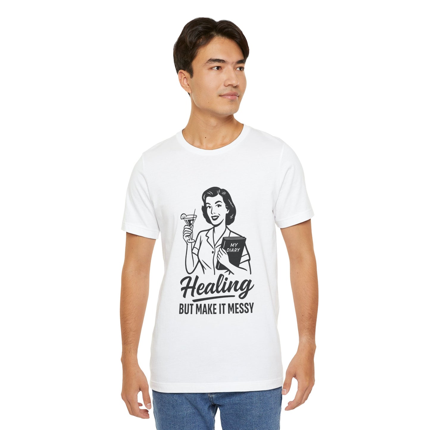 Healing But Make It Messy Tee - Unisex Jersey Short Sleeve T-Shirt