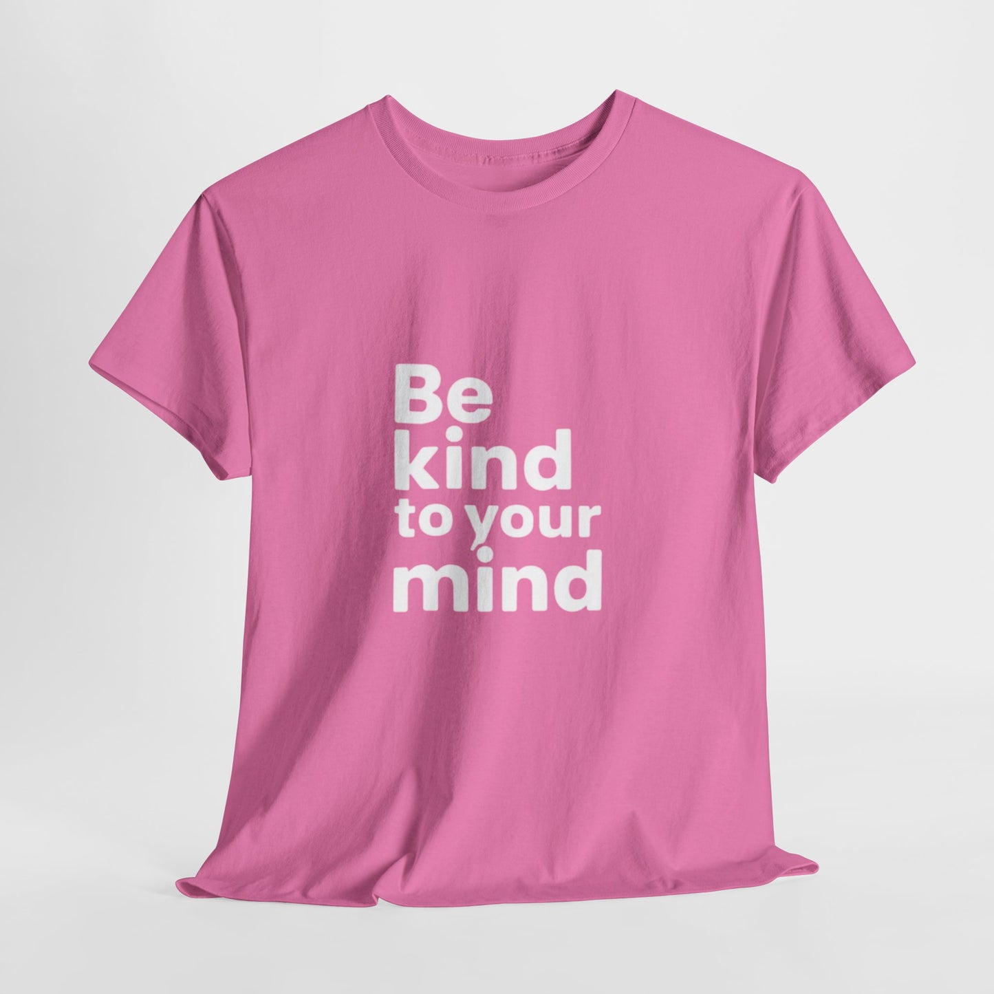 Be Kind to Your Mind – Mental Health T-Shirt