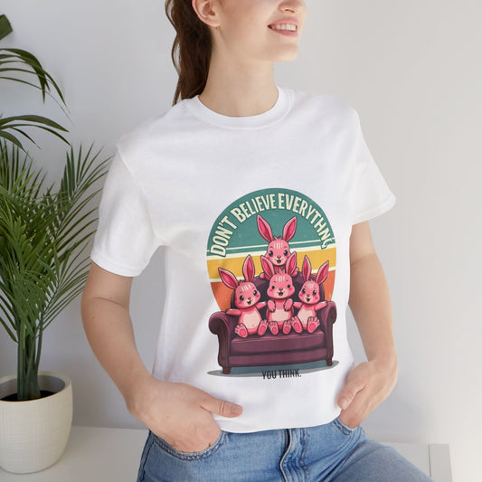 Graphic Tee - Don't Believe Everything You Think