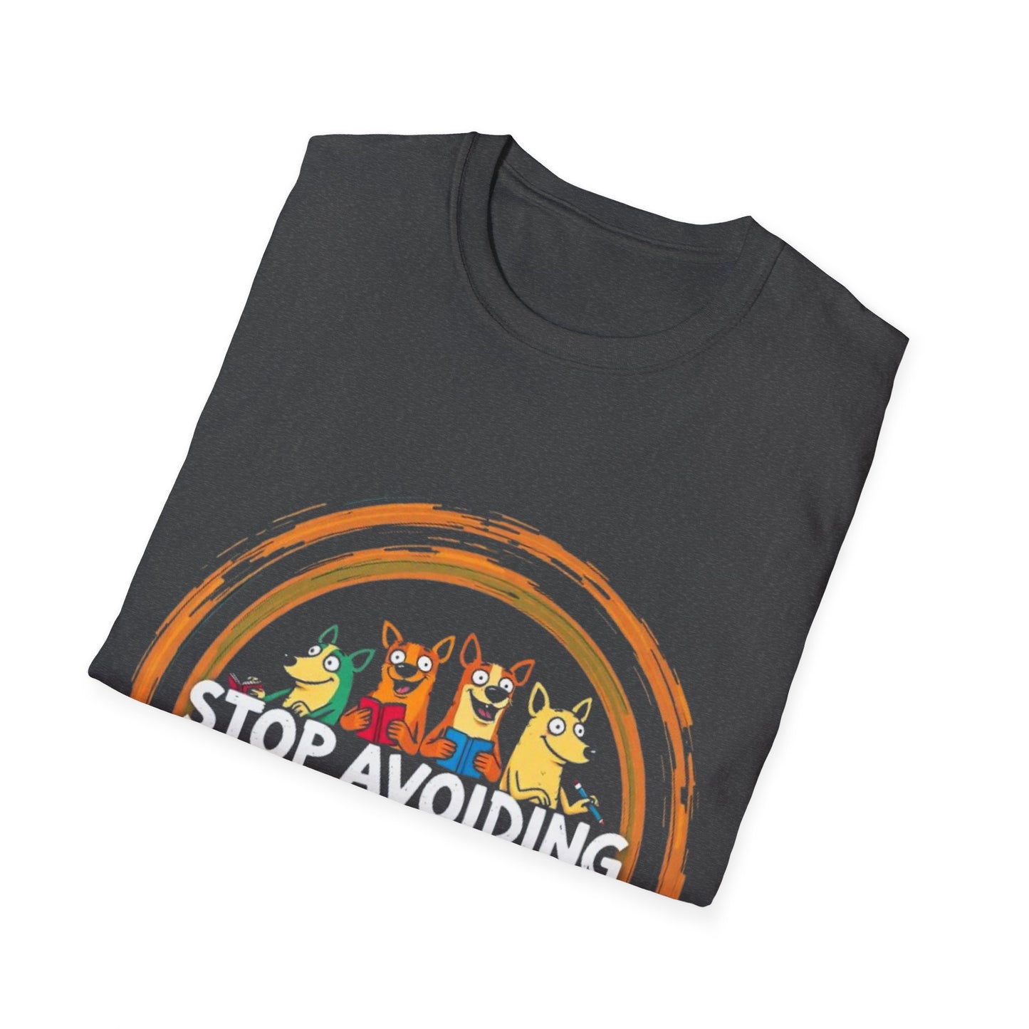 Funny Unisex T-Shirt - Stop Avoiding Your Problems