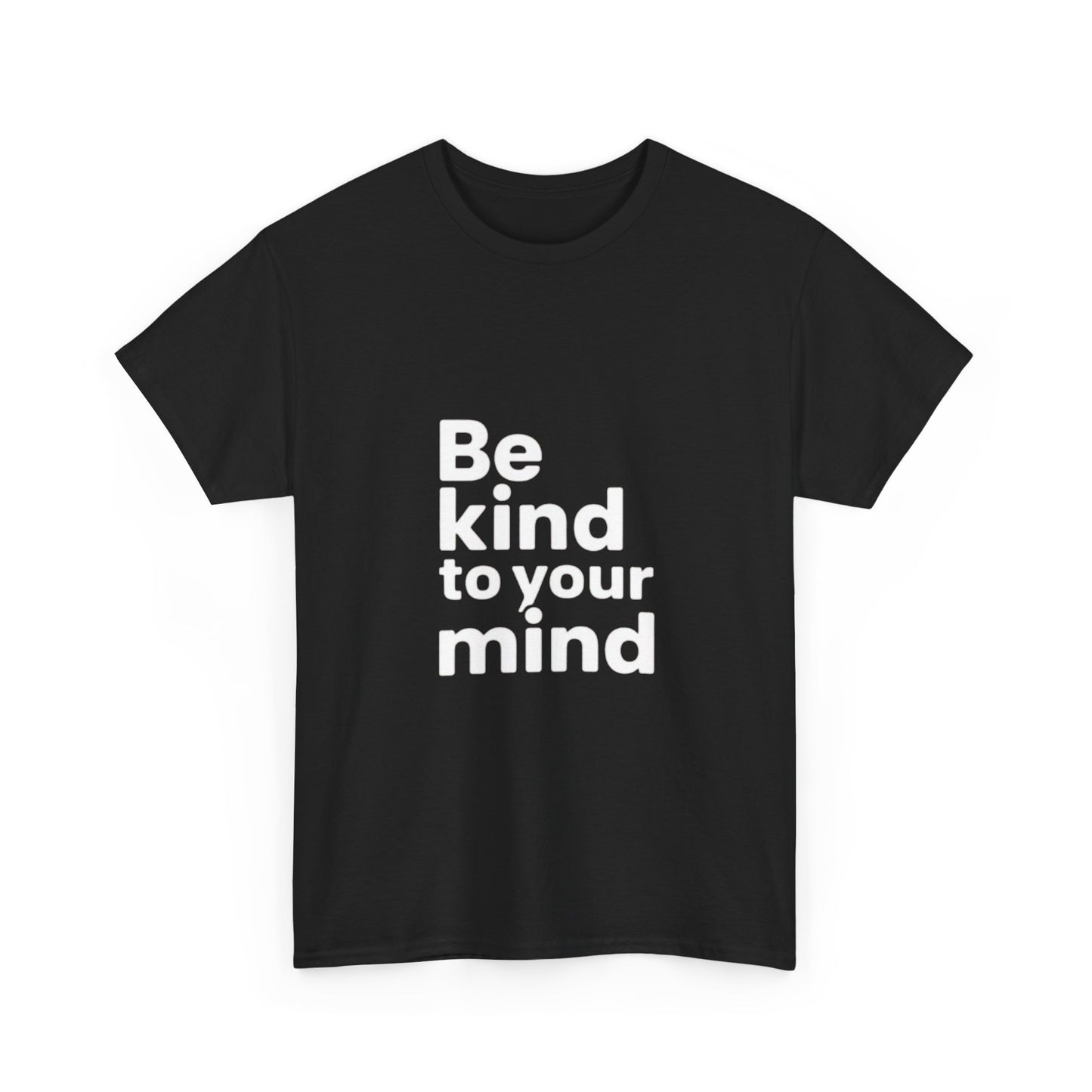 Be Kind to Your Mind – Mental Health T-Shirt