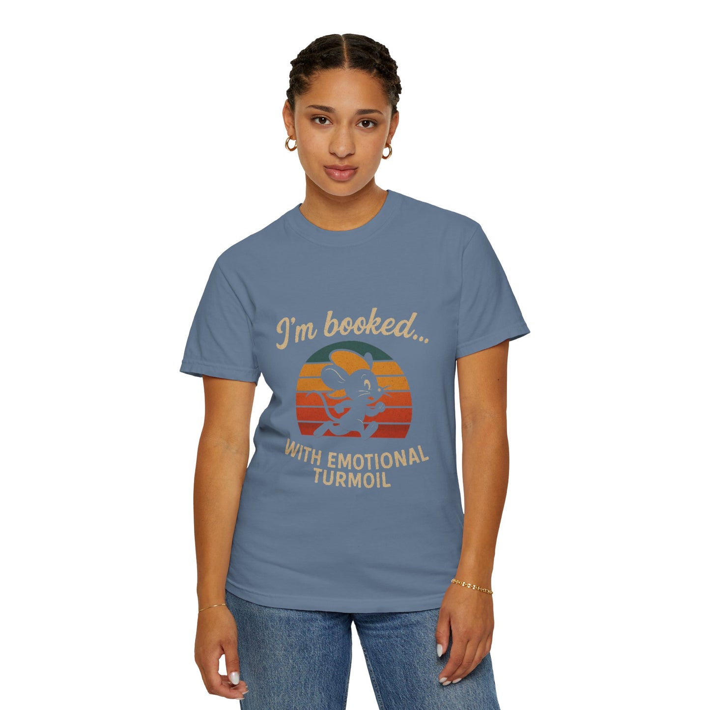 Garment-Dyed T-shirt: I'm Booked With Emotional Turmoil