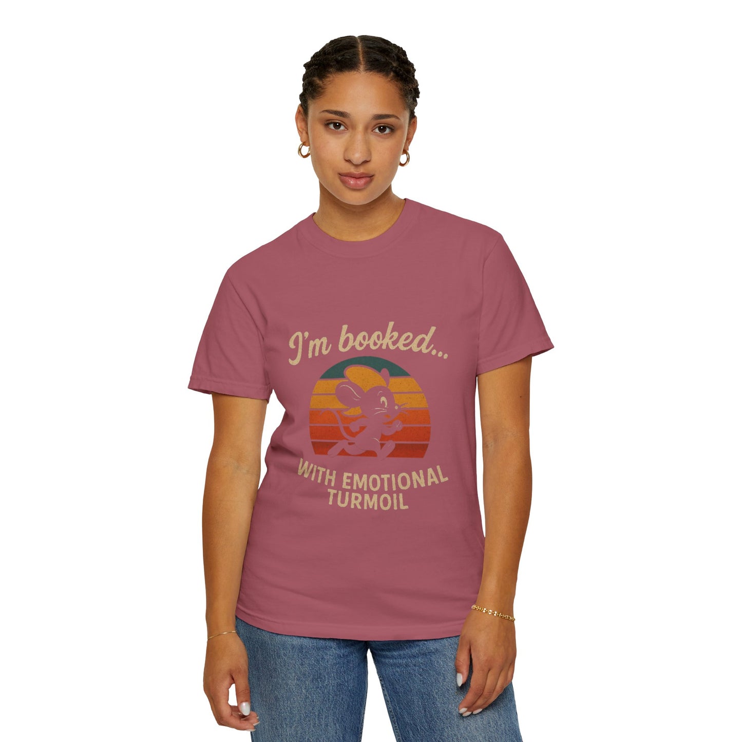 Garment-Dyed T-shirt: I'm Booked With Emotional Turmoil