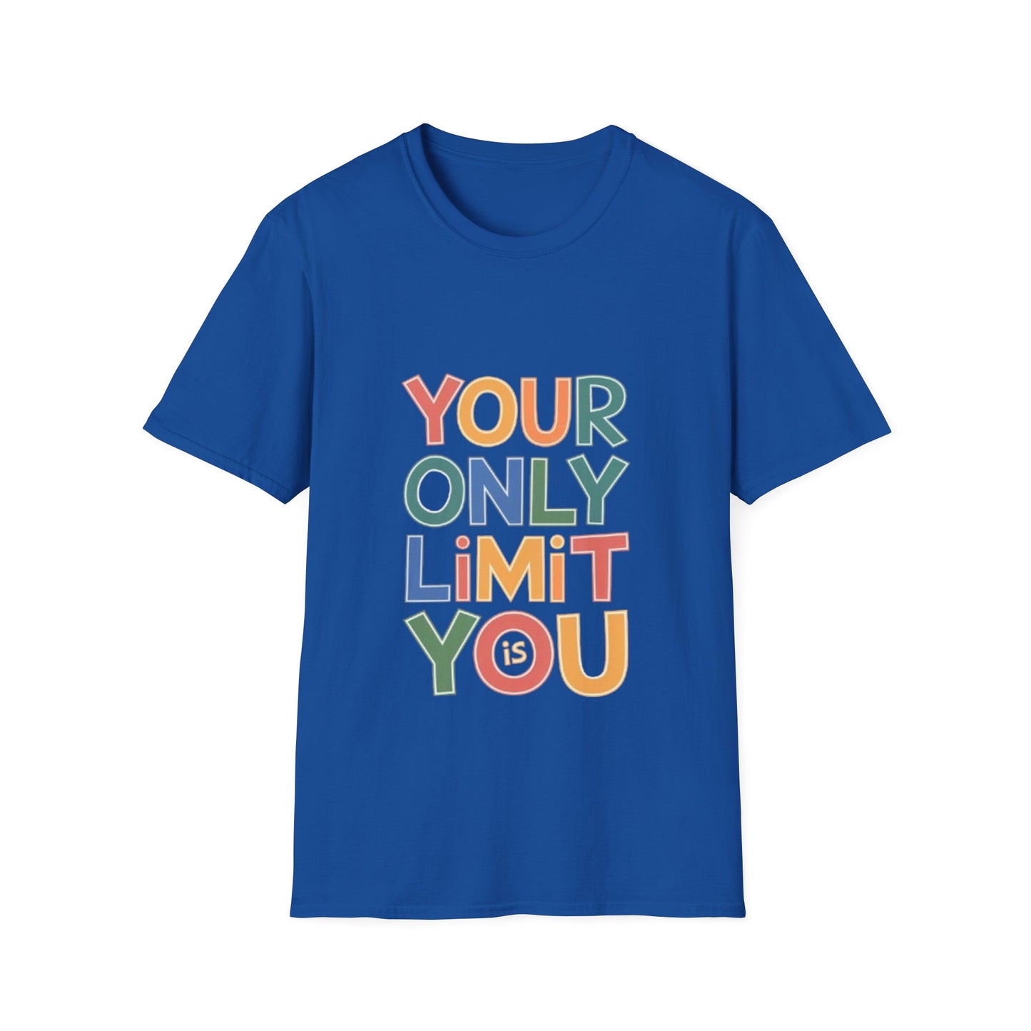 T-Shirt -Your Only limit is You