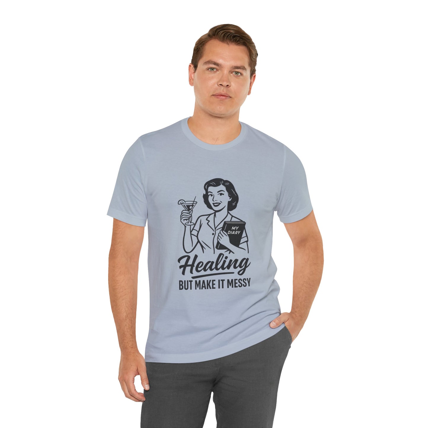 Healing But Make It Messy Tee - Unisex Jersey Short Sleeve T-Shirt