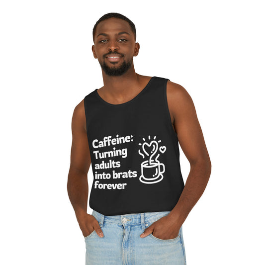 Caffeine: Turning Adults into Brats Forever , Tank Top