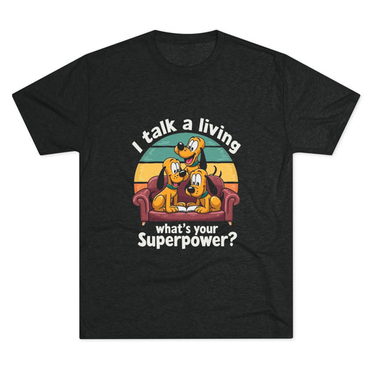 Unisex Tri-Blend Crew Tee -I Talk  for a Living Superpower T-Shirt
