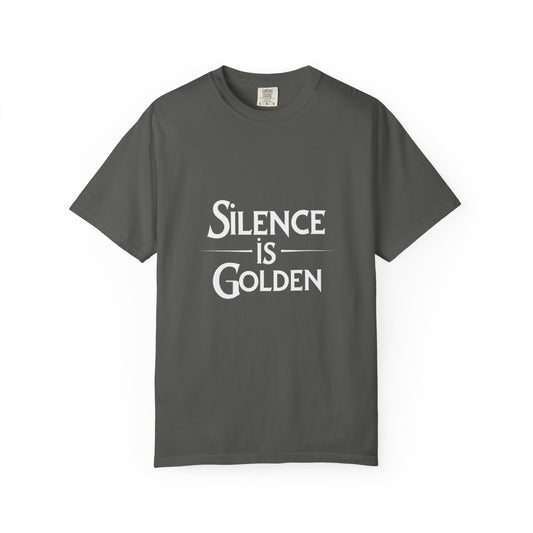 Unisex Garment-Dyed T-Shirt | Silence is Golden