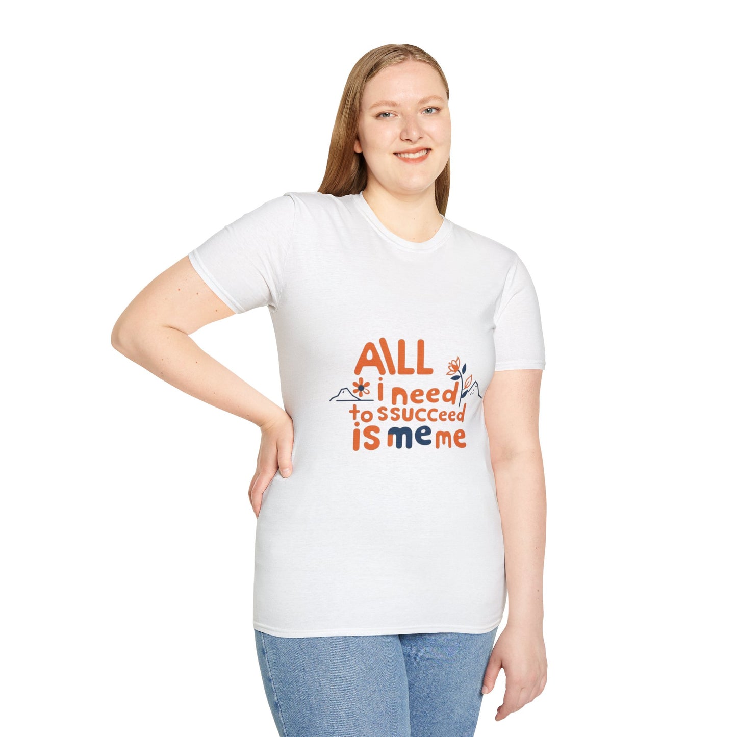 T-Shirt -All I need to succeed is me